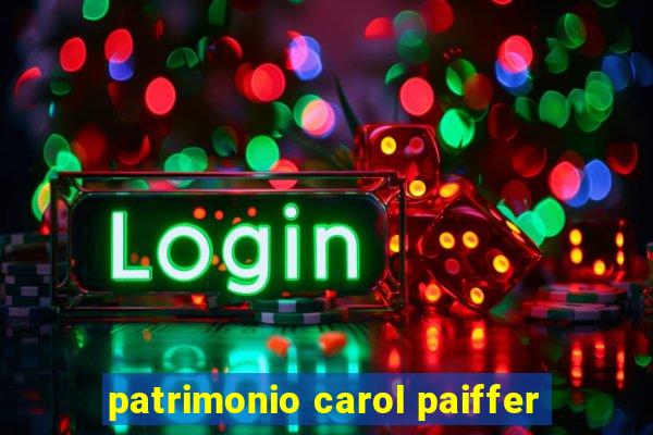 patrimonio carol paiffer